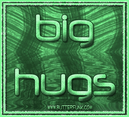 Big Hugs to All