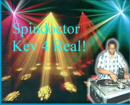 DJ Spindoctor Kev 4 Real! aka Kevin Jones