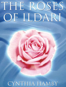 The Roses of Ildari, my first book published under the pen name of Cynthia Hamby
