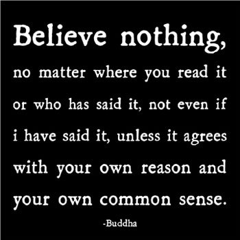 believe nothing - buddha