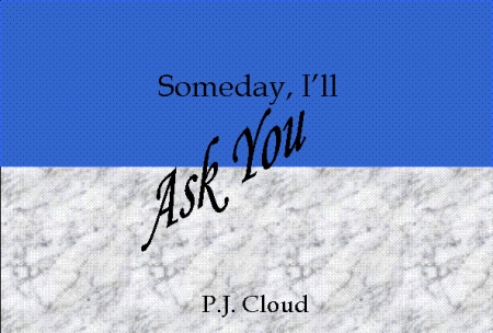 "Someday, I'll Ask You" - My New Book