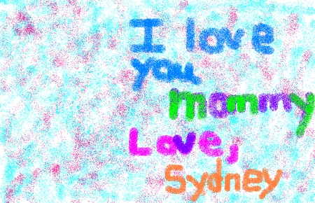 i love you mommy~sydney 2