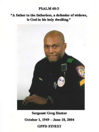 My late husband, Sgt. Gregory L. Hunter-GPPD