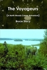 The Voyageurs (A North Woods Canoe Adventure)