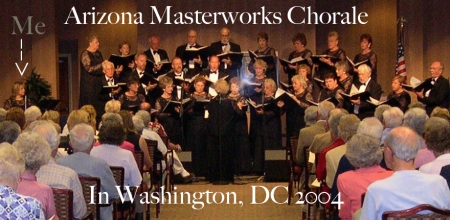 Arizona Masterworks Chorale in DC May, 2004