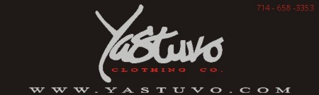 THIS IS A CLOTHING LINE WE STARTED CALLED " YASTUVO " MEANING " THATS IT " IN SPANISH ... I'M SURE YOU'VE SEEN SOME STICKERS ROAMING THE O.C. ON CARS
