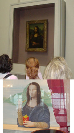 The Mona Lisa at the Louvre and the Mona Lisa at Mcdonalds =-)