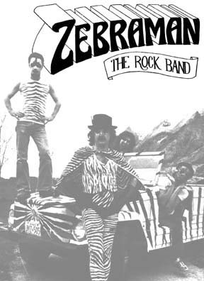 Zebraman ... the rock band. Nuff said.