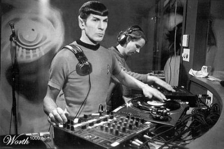 That's Right !!! Spock is my DJ !!!