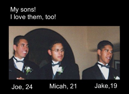 My sons Joe, Micah and Jacob