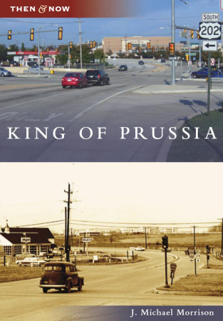 King of Prussia-Then and Now