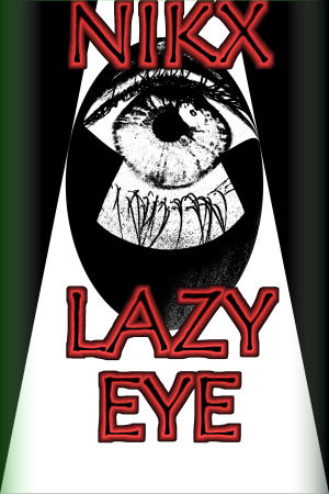 Nikx Lazy Eye by. K.G