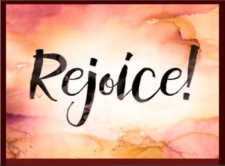 REJOCE in the Lord Always !!!