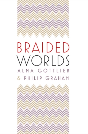 Braided Worlds (U of Chicago Press, 2012)