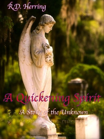 "A Quickening Spirit, A Story of the Unknown".